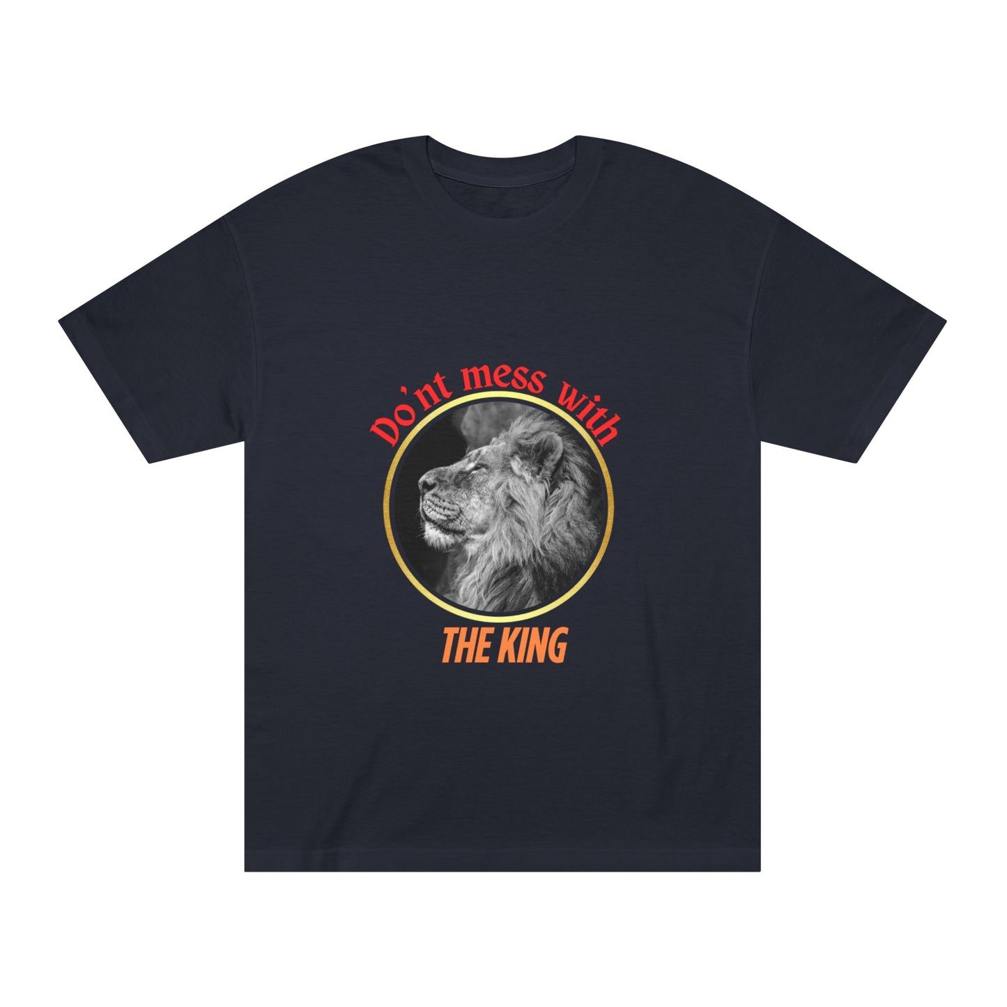 Unisex Classic Tee - Don't Mess With The King, Funny Gift, Animal Lover Shirt, Casual Wear, Birthday Present, Unique Graphic Tee