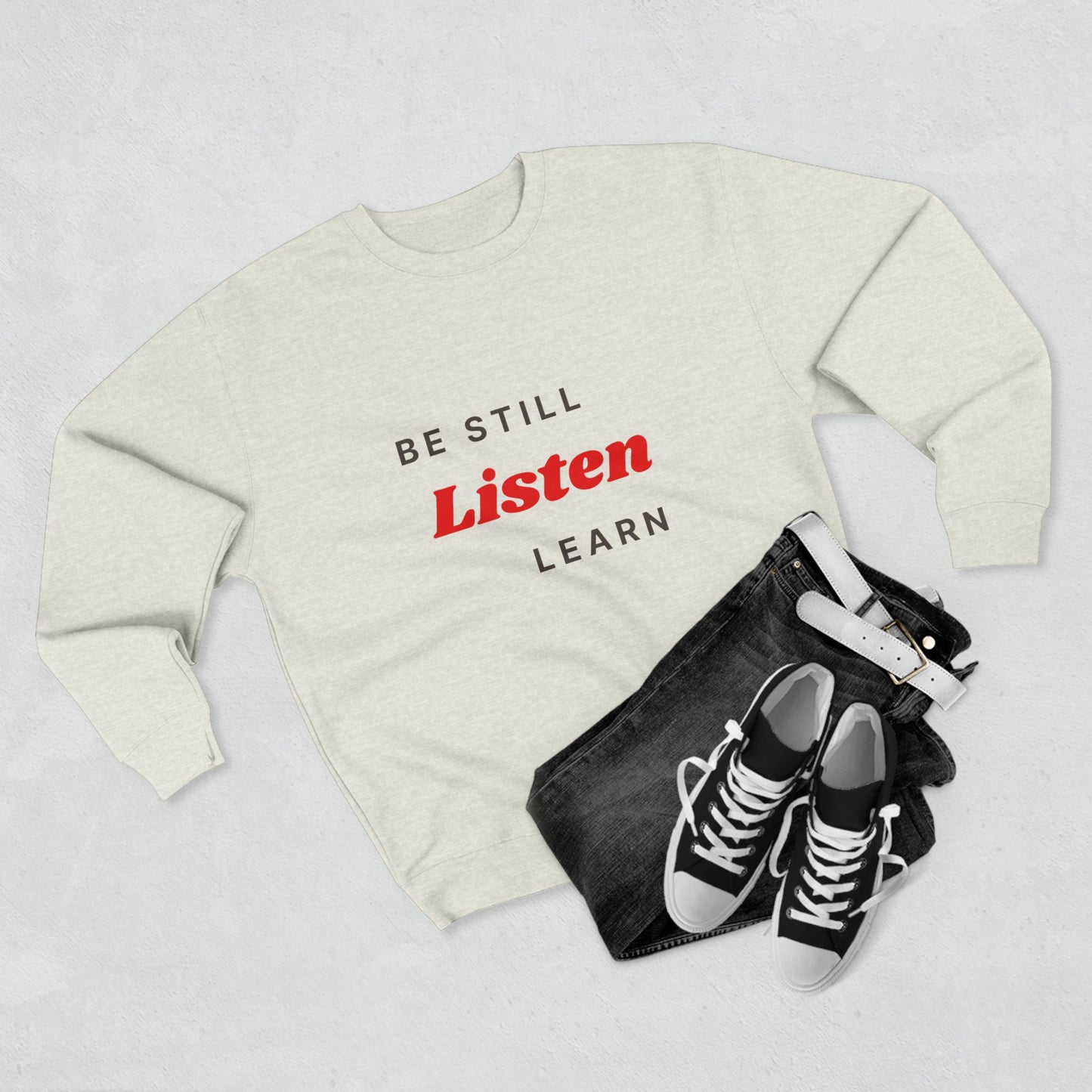 Be Still Listen Learn Unisex Crewneck Sweatshirt - Cozy Inspirational Apparel