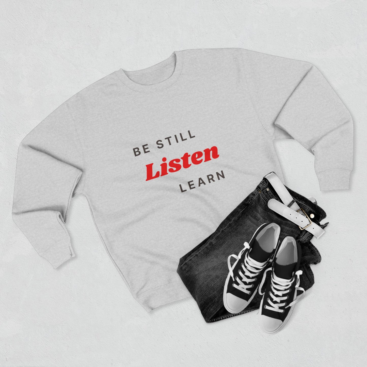 Be Still Listen Learn Unisex Crewneck Sweatshirt - Cozy Inspirational Apparel