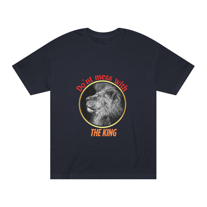 Unisex Classic Tee - Don't Mess With The King, Funny Gift, Animal Lover Shirt, Casual Wear, Birthday Present, Unique Graphic Tee