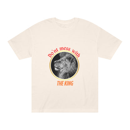 Unisex Classic Tee - Don't Mess With The King, Funny Gift, Animal Lover Shirt, Casual Wear, Birthday Present, Unique Graphic Tee