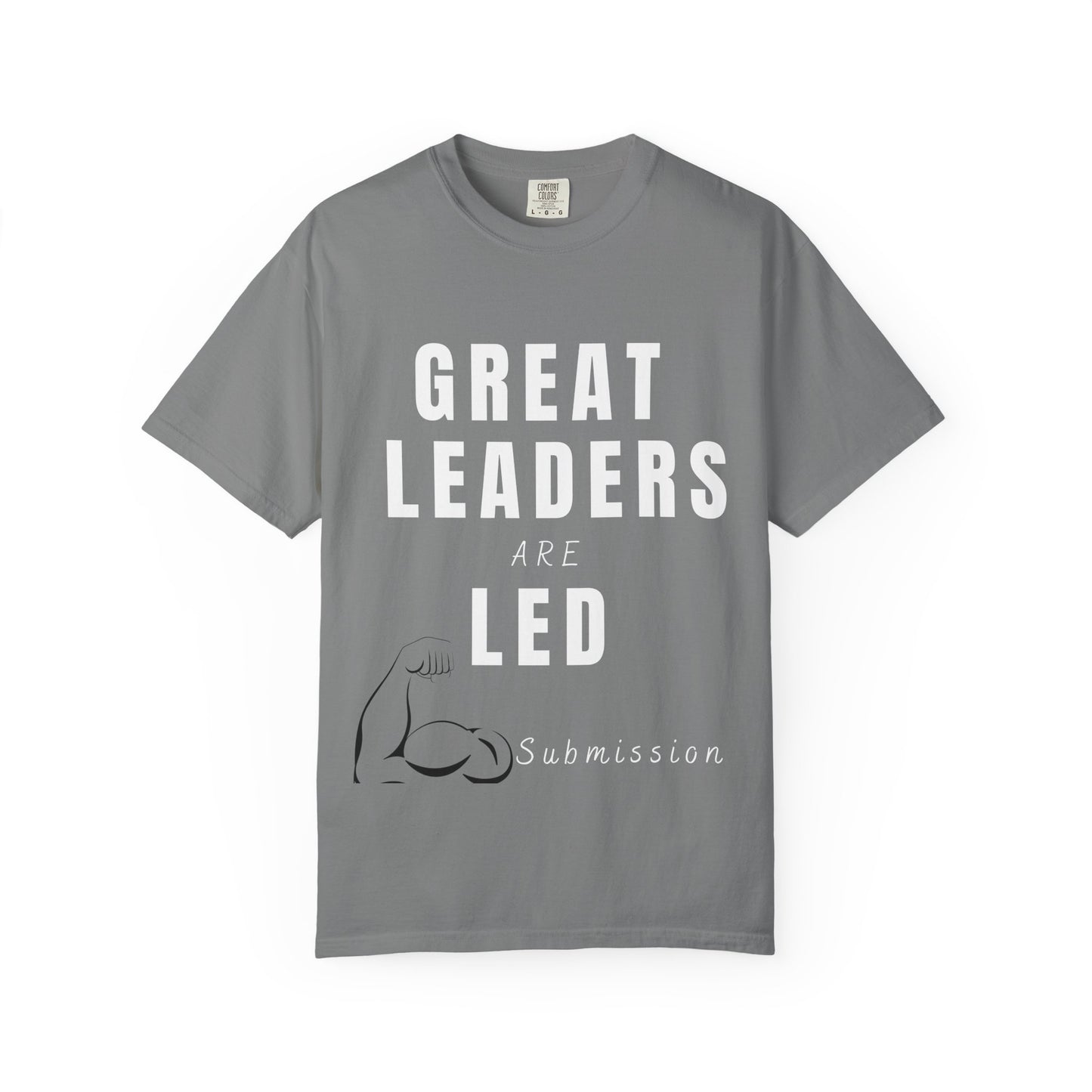 Great Leaders Are Led Unisex Garment-Dyed T-Shirt